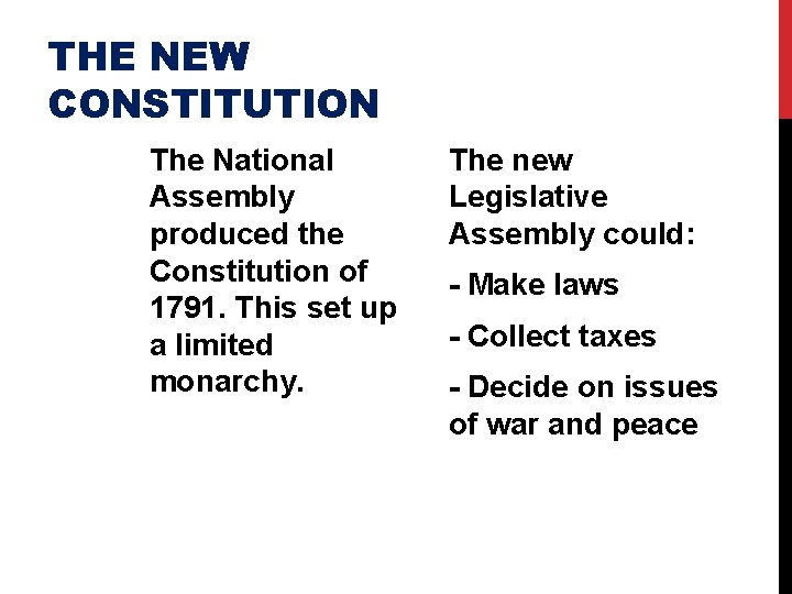 THE NEW CONSTITUTION The National Assembly produced the Constitution of 1791. This set up