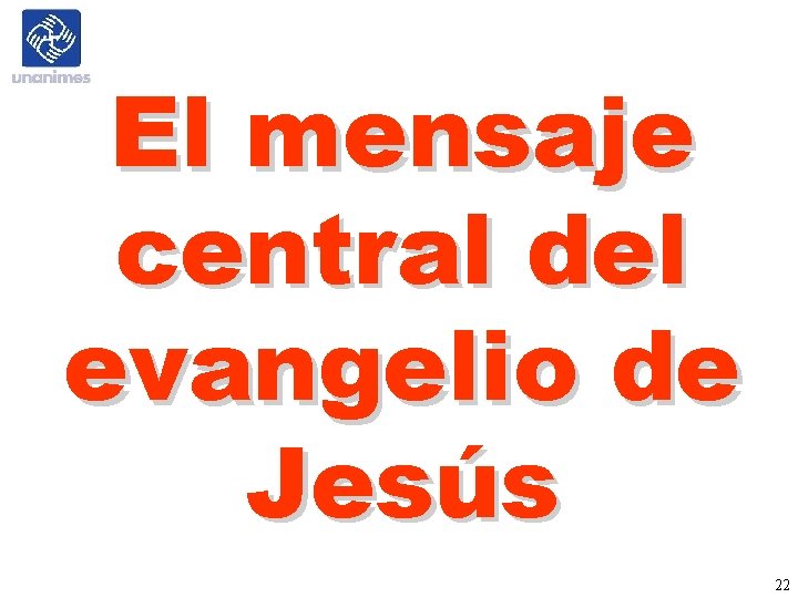 El mensaje central del evangelio de Jesús 22 