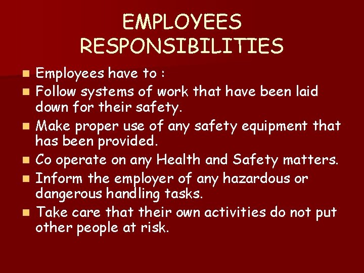 EMPLOYEES RESPONSIBILITIES n n n Employees have to : Follow systems of work that EMPLOYEES RESPONSIBILITIES n n n Employees have to : Follow systems of work that
