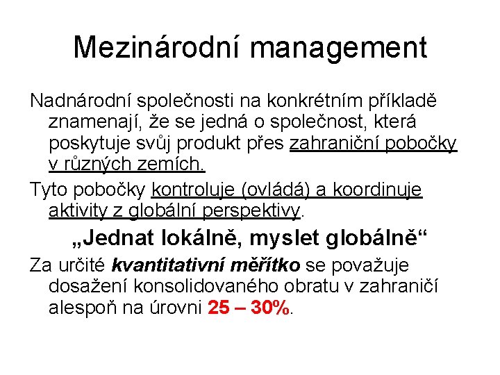 Mezinárodní management Nadnárodní společnosti na konkrétním příkladě znamenají, že se jedná o společnost, která