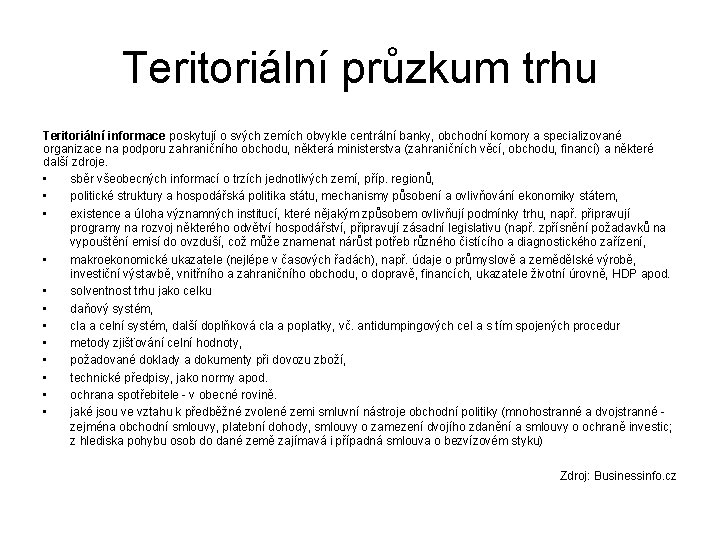 Teritoriální průzkum trhu Teritoriální informace poskytují o svých zemích obvykle centrální banky, obchodní komory