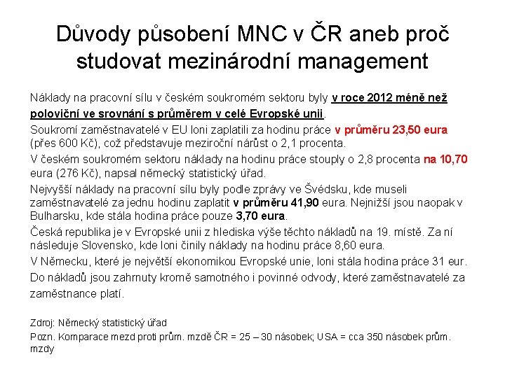 Důvody působení MNC v ČR aneb proč studovat mezinárodní management Náklady na pracovní sílu