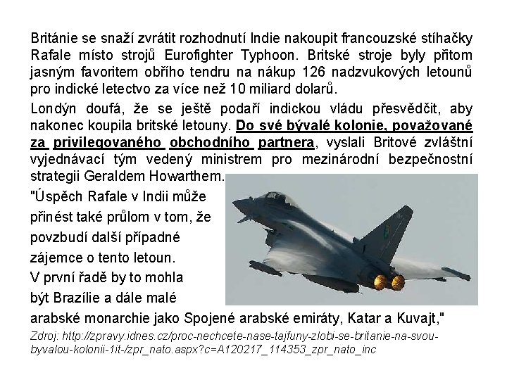 Británie se snaží zvrátit rozhodnutí Indie nakoupit francouzské stíhačky Rafale místo strojů Eurofighter Typhoon.