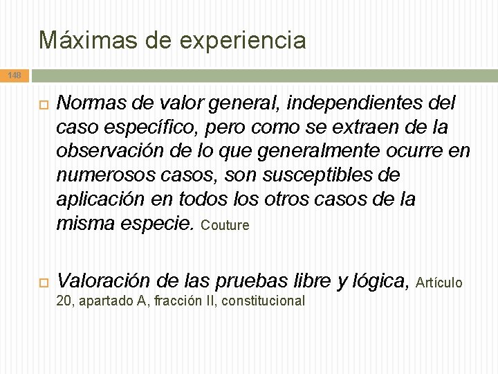 Máximas de experiencia 148 Normas de valor general, independientes del caso específico, pero como