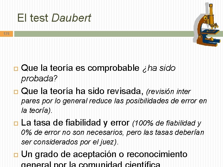 El test Daubert 174 Que la teoría es comprobable ¿ha sido probada? Que la