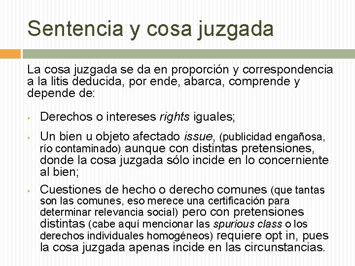 Sentencia y cosa juzgada La cosa juzgada se da en proporción y correspondencia a