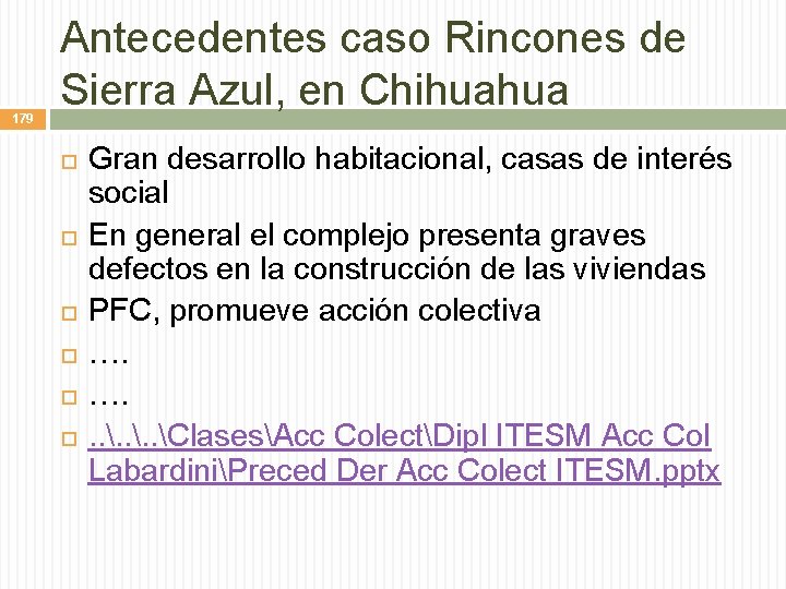 179 Antecedentes caso Rincones de Sierra Azul, en Chihuahua Gran desarrollo habitacional, casas de