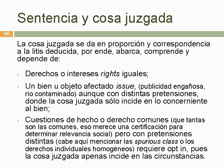 Sentencia y cosa juzgada 185 La cosa juzgada se da en proporción y correspondencia
