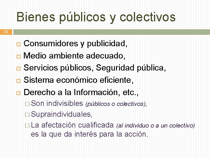 Bienes públicos y colectivos 43 Consumidores y publicidad, Medio ambiente adecuado, Servicios públicos, Seguridad