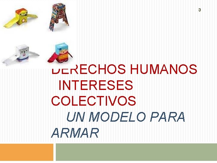 3 DERECHOS HUMANOS INTERESES COLECTIVOS UN MODELO PARA ARMAR 