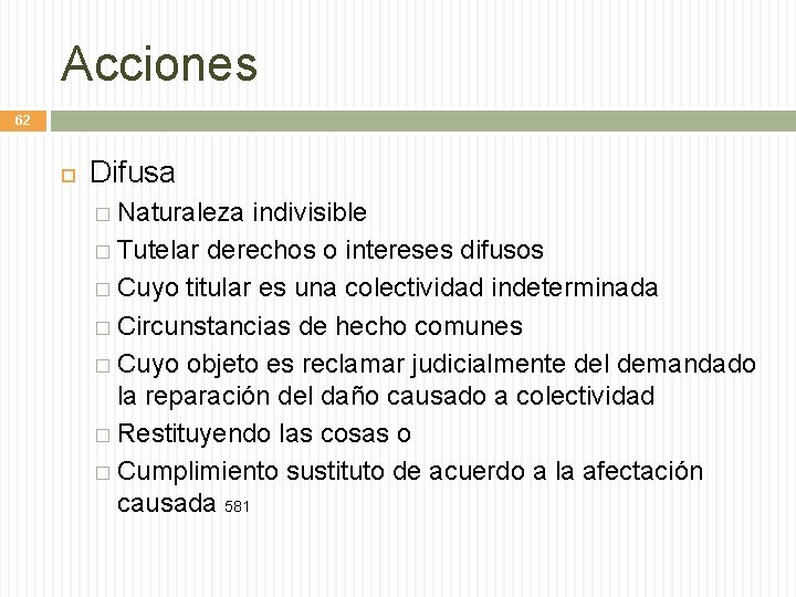 Acciones 62 Difusa � Naturaleza indivisible � Tutelar derechos o intereses difusos � Cuyo