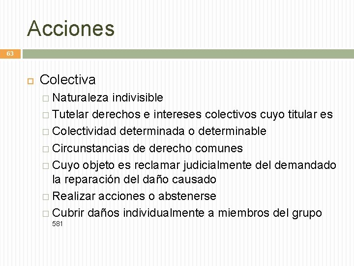 Acciones 63 Colectiva � Naturaleza indivisible � Tutelar derechos e intereses colectivos cuyo titular