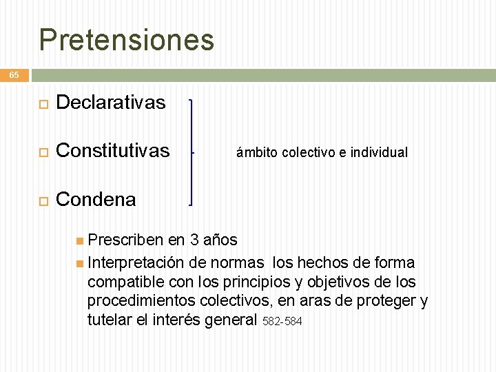 Pretensiones 65 Declarativas Constitutivas Condena ámbito colectivo e individual Prescriben en 3 años Interpretación