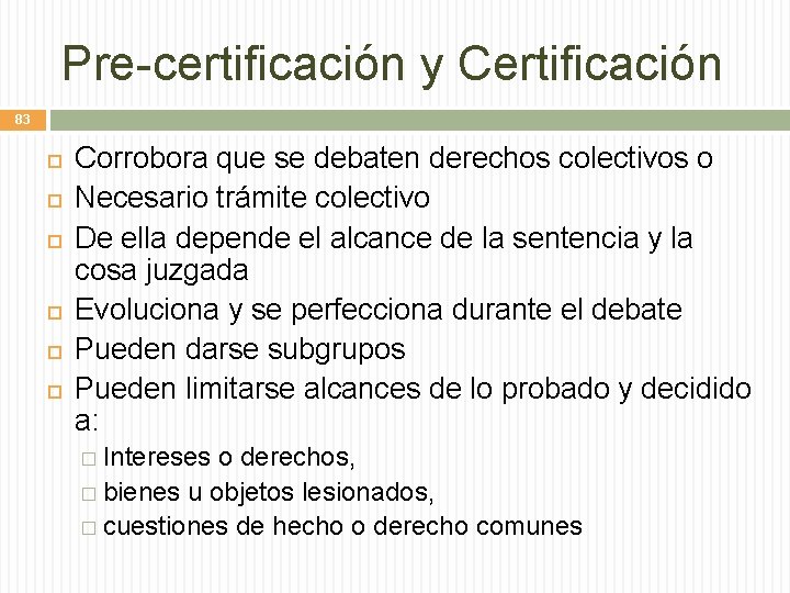 Pre-certificación y Certificación 83 Corrobora que se debaten derechos colectivos o Necesario trámite colectivo