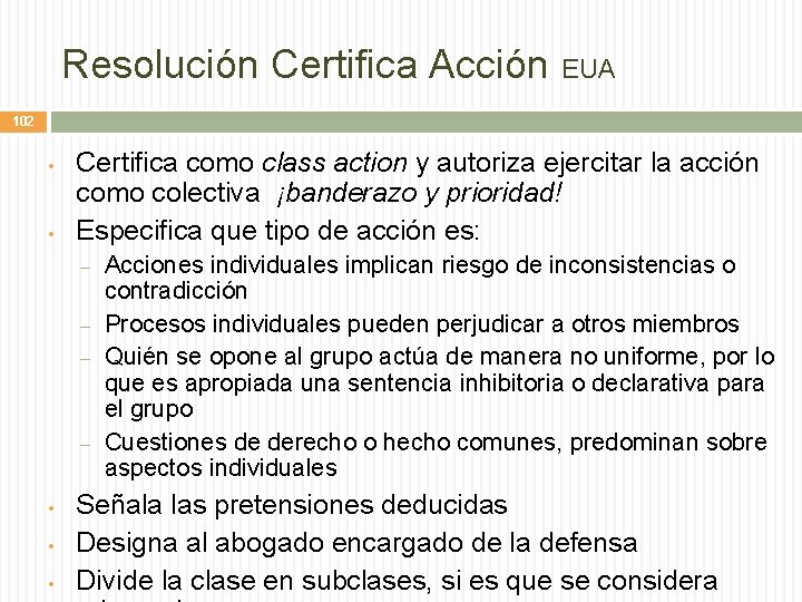 Resolución Certifica Acción EUA 102 • • Certifica como class action y autoriza ejercitar