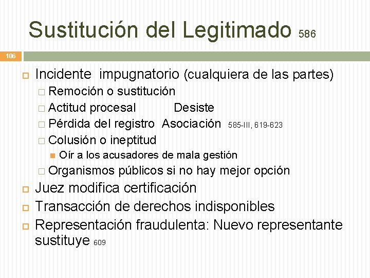 Sustitución del Legitimado 586 106 Incidente impugnatorio (cualquiera de las partes) � Remoción o