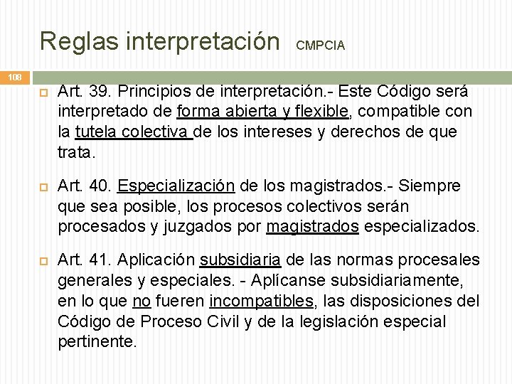 Reglas interpretación CMPCIA 108 Art. 39. Principios de interpretación. - Este Código será interpretado