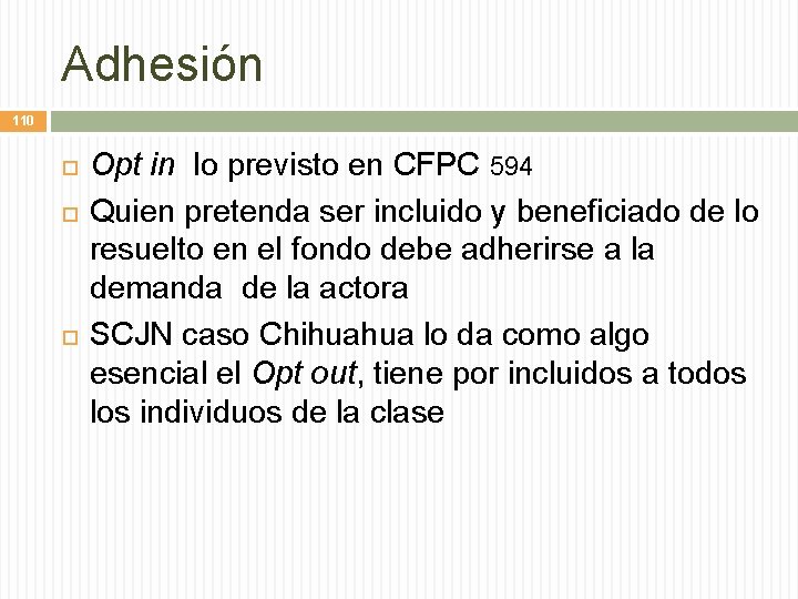 Adhesión 110 Opt in lo previsto en CFPC 594 Quien pretenda ser incluido y