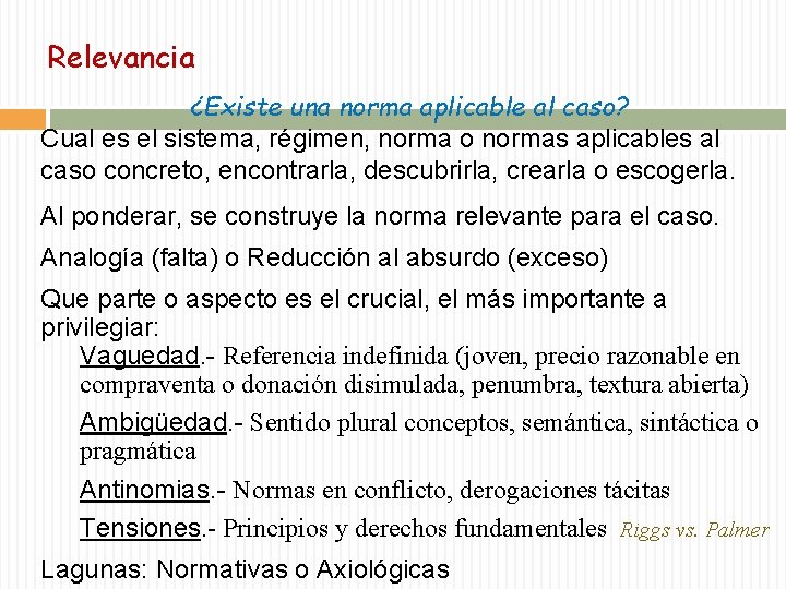 Relevancia ¿Existe una norma aplicable al caso? Cual es el sistema, régimen, norma o