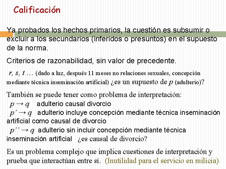 Calificación Ya probados los hechos primarios, la cuestión es subsumir o excluir a los