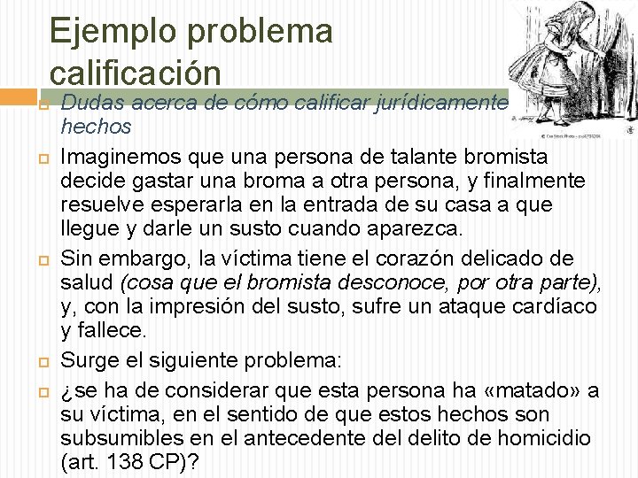 Ejemplo problema calificación Dudas acerca de cómo calificar jurídicamente ciertos hechos Imaginemos que una