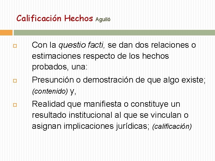 Calificación Hechos Aguiló Con la questio facti, se dan dos relaciones o estimaciones respecto
