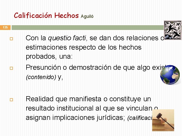 Calificación Hechos Aguiló 135 Con la questio facti, se dan dos relaciones o estimaciones