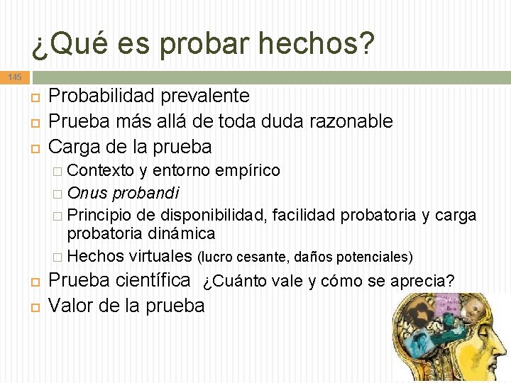 ¿Qué es probar hechos? 145 Probabilidad prevalente Prueba más allá de toda duda razonable