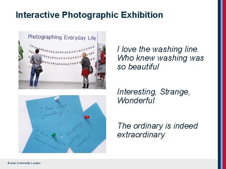 Interactive Photographic Exhibition I love the washing line. Who knew washing was so beautiful Interactive Photographic Exhibition I love the washing line. Who knew washing was so beautiful