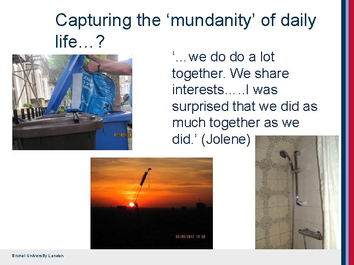 Capturing the ‘mundanity’ of daily life…? ‘…we do do a lot together. We share Capturing the ‘mundanity’ of daily life…? ‘…we do do a lot together. We share