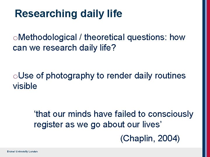 Researching daily life o. Methodological / theoretical questions: how can we research daily life? Researching daily life o. Methodological / theoretical questions: how can we research daily life?