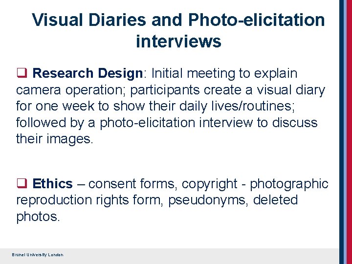 Visual Diaries and Photo-elicitation interviews q Research Design: Initial meeting to explain camera operation; Visual Diaries and Photo-elicitation interviews q Research Design: Initial meeting to explain camera operation;
