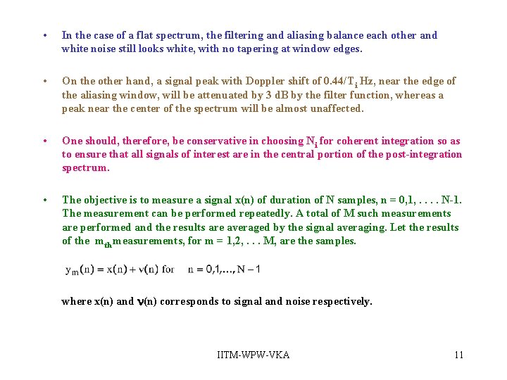 • In the case of a flat spectrum, the filtering and aliasing balance • In the case of a flat spectrum, the filtering and aliasing balance