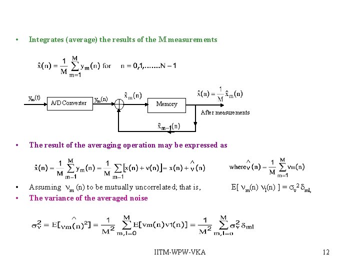• Integrates (average) the results of the M measurements ym(t) A/D Converter ym(n) • Integrates (average) the results of the M measurements ym(t) A/D Converter ym(n)