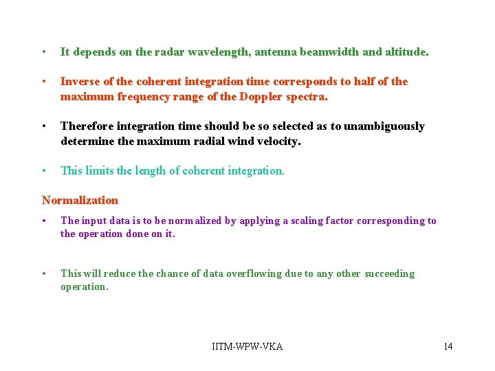 • It depends on the radar wavelength, antenna beamwidth and altitude. • Inverse • It depends on the radar wavelength, antenna beamwidth and altitude. • Inverse