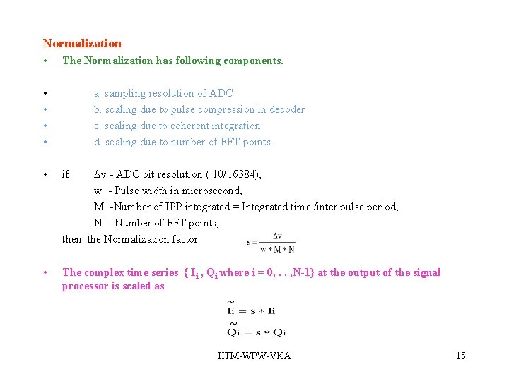 Normalization • The Normalization has following components. • • a. sampling resolution of ADC Normalization • The Normalization has following components. • • a. sampling resolution of ADC