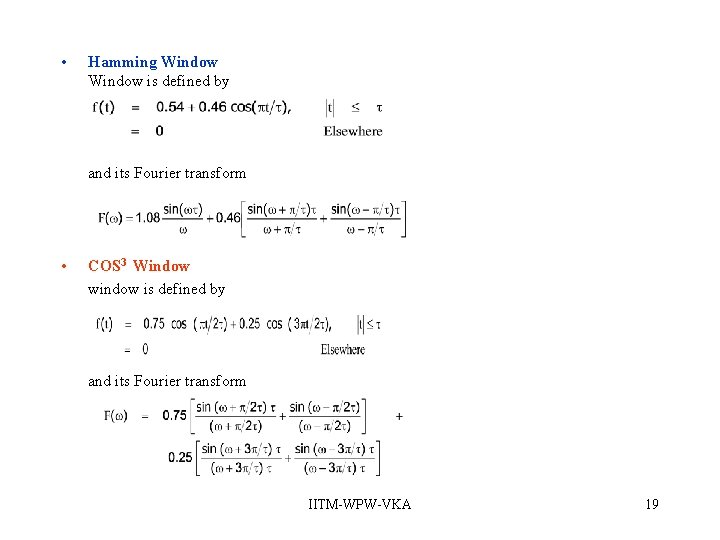 • Hamming Window is defined by and its Fourier transform • COS 3 • Hamming Window is defined by and its Fourier transform • COS 3