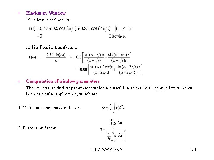 • Blackman Window is defined by and its Fourier transform is • Computation • Blackman Window is defined by and its Fourier transform is • Computation