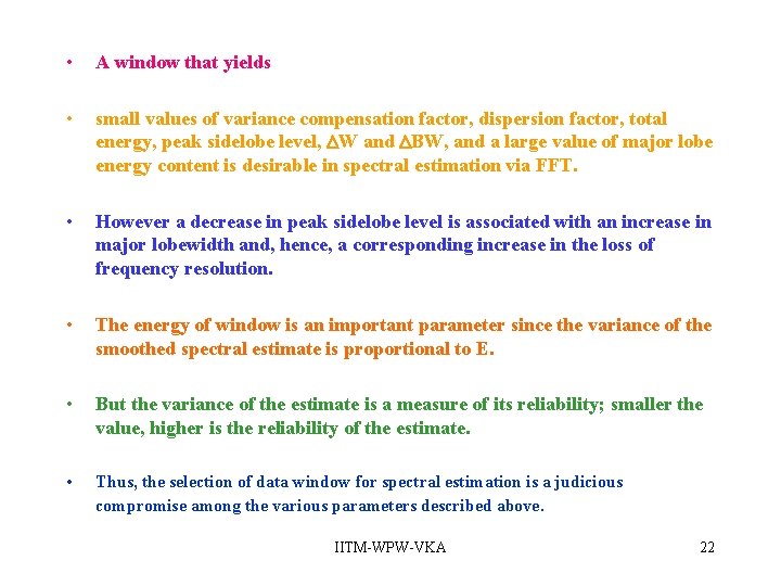• A window that yields • small values of variance compensation factor, dispersion • A window that yields • small values of variance compensation factor, dispersion