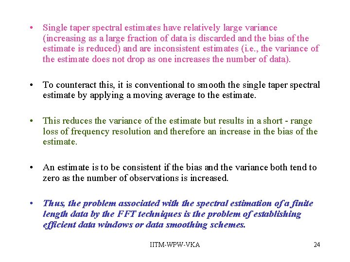 • Single taper spectral estimates have relatively large variance (increasing as a large • Single taper spectral estimates have relatively large variance (increasing as a large