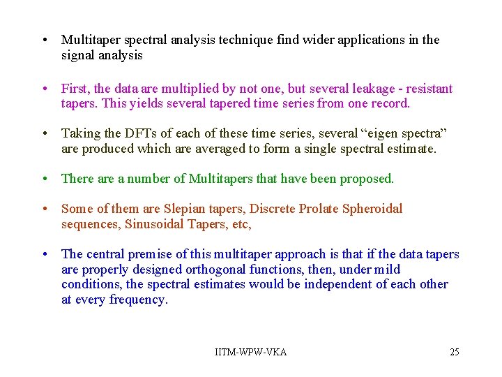 • Multitaper spectral analysis technique find wider applications in the signal analysis • • Multitaper spectral analysis technique find wider applications in the signal analysis •