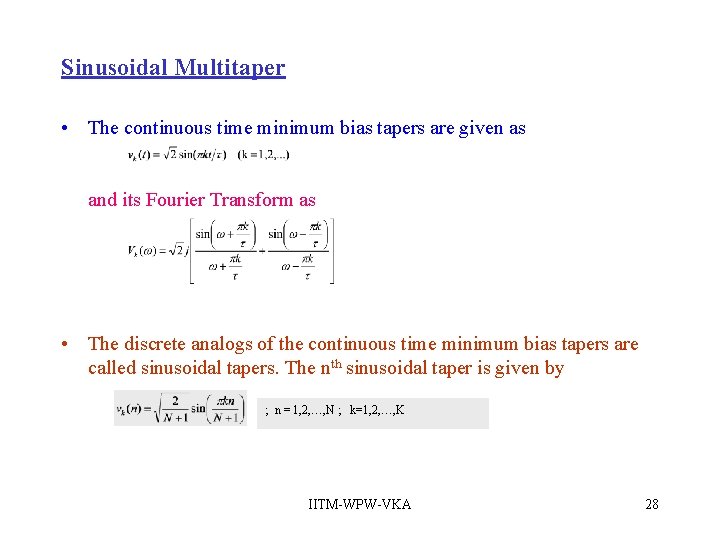Sinusoidal Multitaper • The continuous time minimum bias tapers are given as and its Sinusoidal Multitaper • The continuous time minimum bias tapers are given as and its