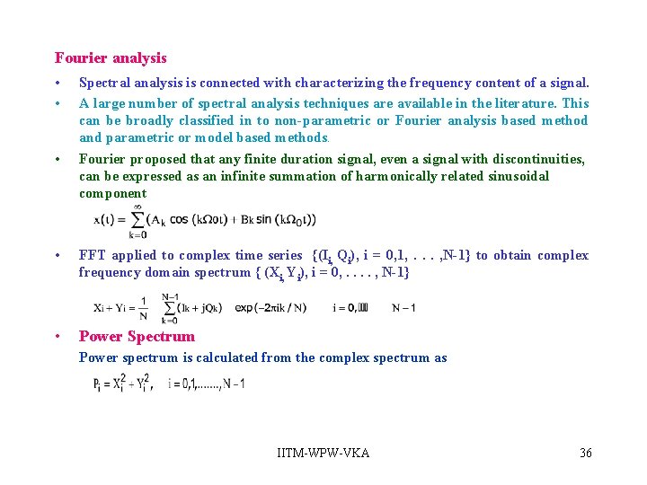 Fourier analysis • • • Spectral analysis is connected with characterizing the frequency content Fourier analysis • • • Spectral analysis is connected with characterizing the frequency content