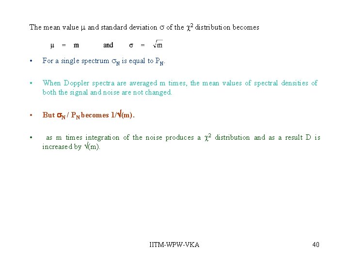 The mean value m and standard deviation of the c 2 distribution becomes • The mean value m and standard deviation of the c 2 distribution becomes •