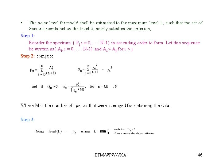 • The noise level threshold shall be estimated to the maximum level L, • The noise level threshold shall be estimated to the maximum level L,