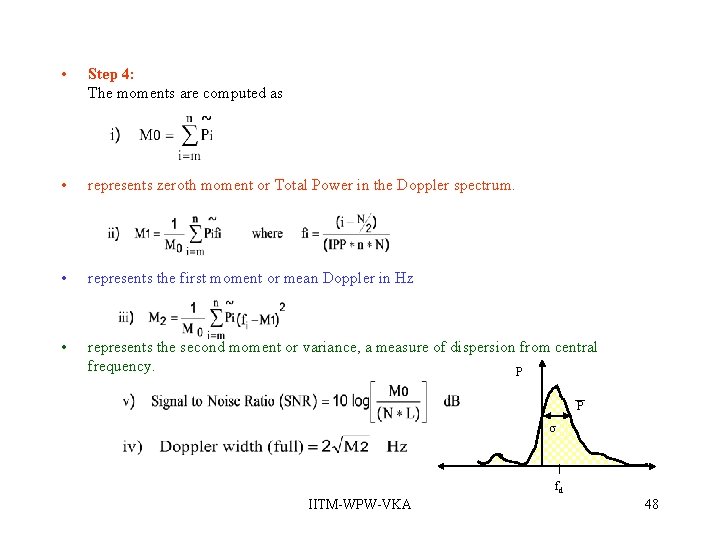 • Step 4: The moments are computed as • represents zeroth moment or • Step 4: The moments are computed as • represents zeroth moment or