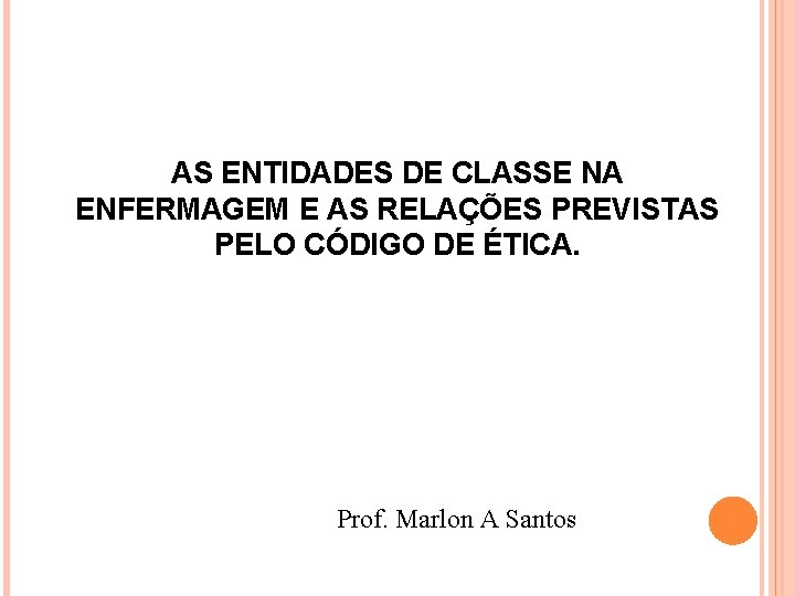 AS ENTIDADES DE CLASSE NA ENFERMAGEM E AS RELAÇÕES PREVISTAS PELO CÓDIGO DE ÉTICA.