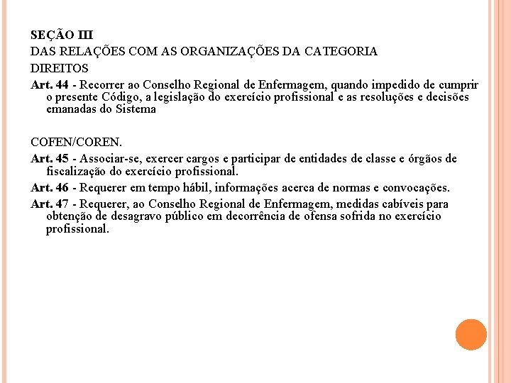 SEÇÃO III DAS RELAÇÕES COM AS ORGANIZAÇÕES DA CATEGORIA DIREITOS Art. 44 - Recorrer