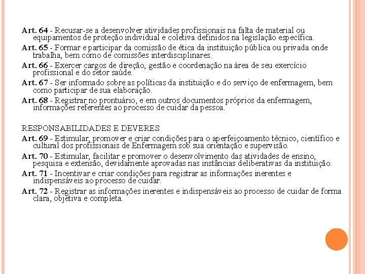 Art. 64 - Recusar-se a desenvolver atividades profissionais na falta de material ou equipamentos