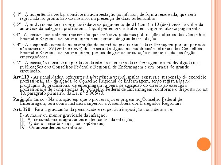 § 1º - A advertência verbal consiste na admoestação ao infrator, de forma reservada,